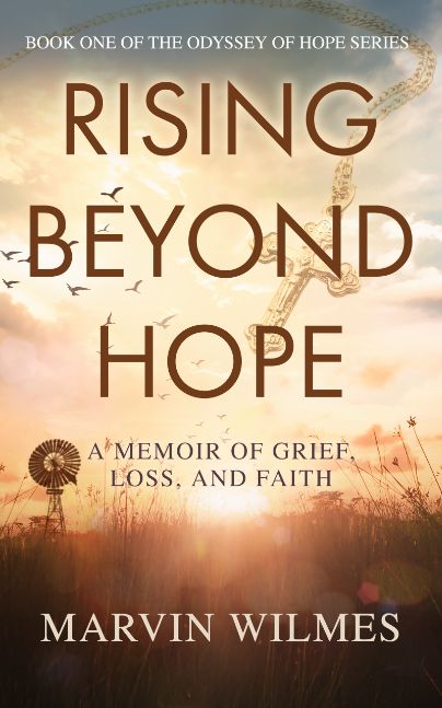 Rising Beyond Hope, A Memoir of Grief, Loss, and Faith (Book One of the Odyssey of Hope Series)