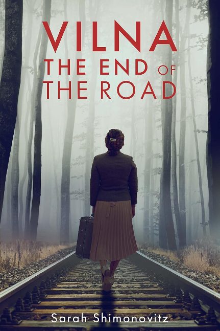 Vilna, The End of the Road: A WW2 Jewish Holocaust Survival True Story Vilna, The End of the Road: A WW2 Jewish Holocaust Survival True Story