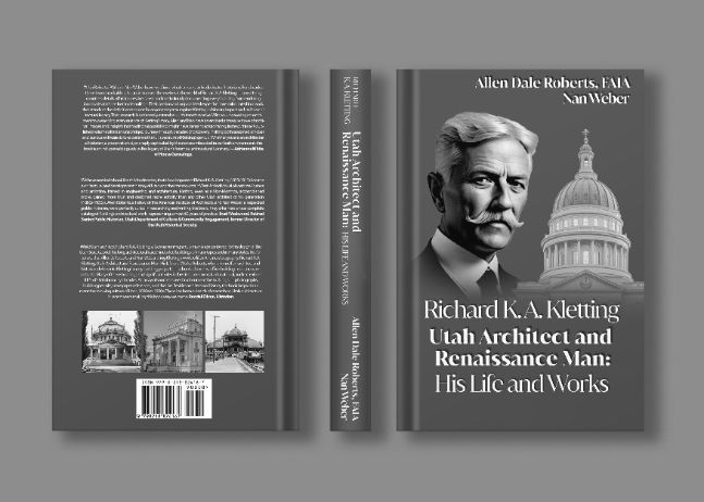 Richard K. A. Kletting: Utah Architect and Renaissance Man Richard K. A. Kletting: Utah Architect and Renaissance Man