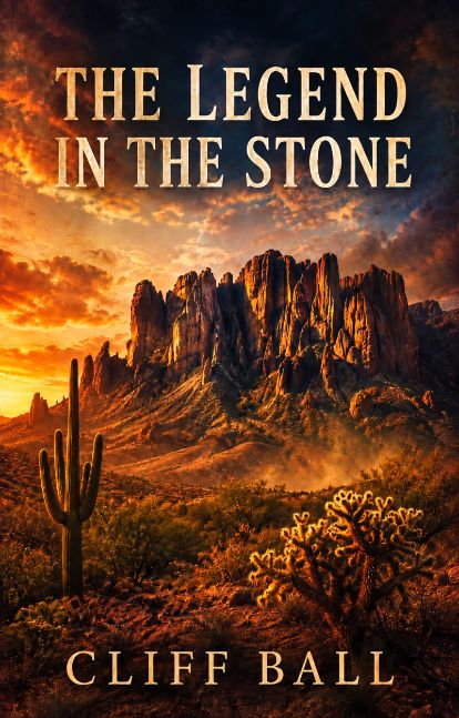 The Legend in the Stone: An Arizona Historical Fiction Novel