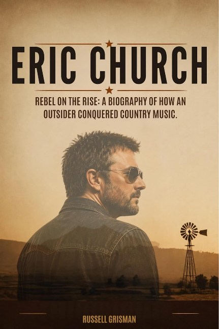ERIC CHURCH: Rebel on the Rise: A Biography of How an Outsider Conquered Country Music. ERIC CHURCH: Rebel on the Rise: A Biography of How an Outsider Conquered Country Music.