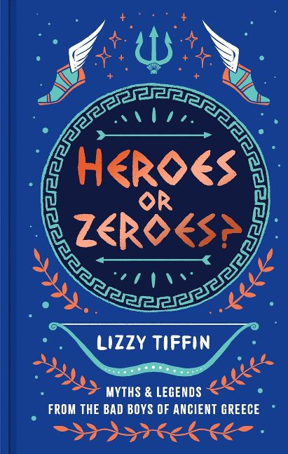 Heroes or Zeroes?: A brand new collection of mythical retellings from the bad boys of antiquity for 2026 Heroes or Zeroes?: A brand new collection of mythical retellings from the bad boys of antiquity for 2026