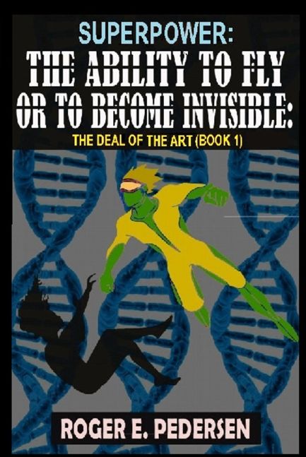 SuperPower: The Ability to Fly or to Become Invisible: The Deal of the Art (Book #1)
